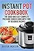 Instant Pot Cookbook and Beginner's Guide: The Quick and Easy Complete Slow Cooker/Pressure Cooker Guide with Tons of Delicious Recipes