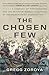The Chosen Few: A Company of Paratroopers and Its Heroic Struggle to Survive in the Mountains of Afghanistan