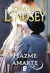 Hazme amarte by Johanna Lindsey Hazme amarte by Johanna Lindsey