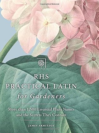 Practical Latin for Gardeners: More than 1,500 Essential Plant Names and the Secrets They Contain (Paperback)