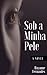 Sob a minha pele (Portuguese Edition)