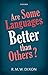 Are Some Languages Better than Others?