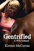 Gentrified: A Wife Seduced