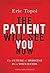 The Patient Will See You Now: The Future of Medicine is in Your Hands