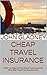 Cheap Travel Insurance: What You Need to Know About Travel Insurance Plans, Best Travel Insurance and More