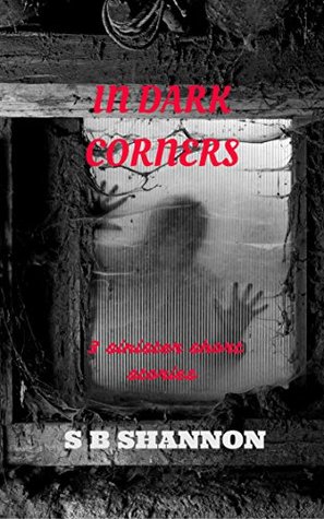 In Dark Corners: Three Sinister Tales (Kindle Edition)