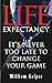 Life Expectancy: It's Never...