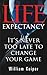 Life Expectancy: It's Never Too Late to Change Your Game
