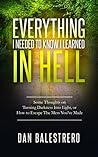 Everything I needed To Know I learned In Hell by Dan  Balestrero