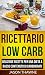 Ricettario Low Carb: Delizi...