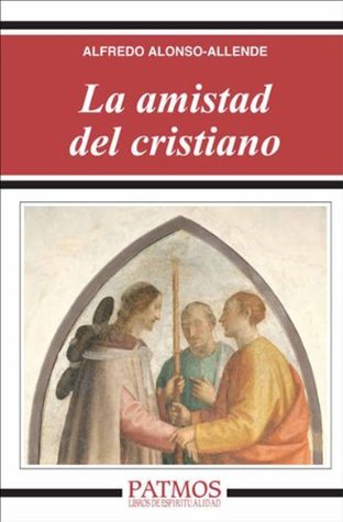 La amistad del cristiano (Spanish Edition)