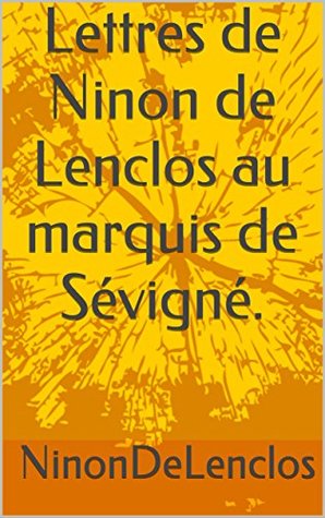Lettres de Ninon de Lenclos au marquis de Sévigné. (French Edition)