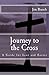 Journey to the Cross: A Gui...