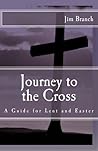 Journey to the Cross: A Guide for Lent and Easter