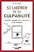 Se libérer de sa culpabilité: Aborder l'avenir avec confiance, c'est possible ! (DEVELOPPEMENT P)