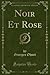 Noir Et Rose (Classic Reprint)