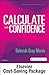 Calculate with Confidence [with Drug Calculations Online Access]