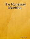The Runaway Machine