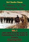Book cover for A History of the Peninsular War Volume I 1807-1809: From the Treaty of Fontainebleau to the Battle of Corunna [Illustrated Edition]