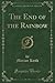 The End of the Rainbow (Classic Reprint)
