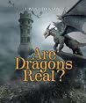 Are Dragons Real? (I Want to Know) Are Dragons Real? (I Want to Know)
