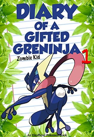 Pokemon: Diary of a Gifted Greninja - Book 1: The Legendary Greninja! [An Unofficial Pokemon Book] (Kindle Edition)