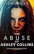 The Abuse of Ashley Collins