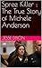 Spree Killer : The True Story of Michele Anderson