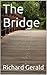 The Bridge by Richard Gerald