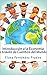 Introduccion a la Economia a traves de Cuentos del Mundo: Una introduccion a la economia para jovenes, dummies, y adultos. (Educación Financiera para Niños y Jóvenes nº 1) (Spanish Edition)