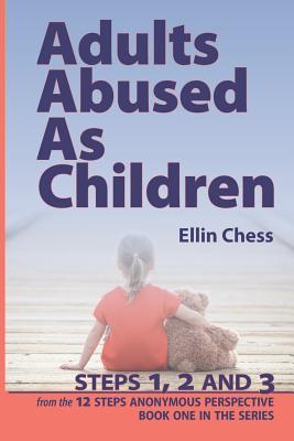 Adults Abused as Children: Steps 1, 2 and 3