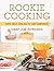 Rookie Cooking: Every Great Cook Has to Start Somewhere