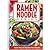 Ramen Noodle Genius: Clever Ways to Improve Your Noodle