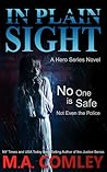 In Plain Sight by M.A. Comley