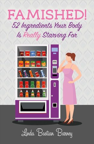 Famished!: 52 Ingredients Your Body Is Really Starving For (1)