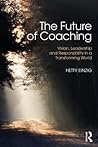 The Future of Coaching: Vision, Leadership and Responsibility in a Transforming World