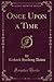 Once Upon a Time (Classic Reprint)