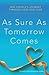 As Sure As Tomorrow Comes: One Couple's Journey through Loss and Love