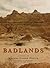 Badlands: New Photo Illustrated Edition Vol 2, Num 7 Melinda Camber Porter Archive of Creative Works