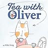 Tea with Oliver by Mika Song
