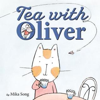 Tea with Oliver: A Picture Book with Humor and Heart About a Shy Mouse and a Cat Making Friends for Children (Ages 4-8)