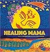 Healing Mama by Amanda Nube Healing Mama by Amanda Nube