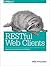 RESTful Web Clients: Enabling Reuse Through Hypermedia