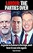 Labour: The Party's Over: A guide to Labour's failings, and how it can win again