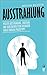 Ausstrahlung: Positive Ausstrahlung, Charisma und Selbstbewusstsein ausfbauen durch einfache Praxistipps (German Edition)