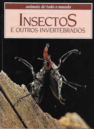Animais de Todo o Mundo - Insectos e Outros Invertebrados