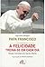 A Felicidade Treina-se em Cada Dia - Novas Homilias em Santa Marta