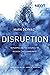 Disruption: Repurposing the...