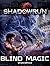 Shadowrun: Blind Magic (Shadowrun Legends)