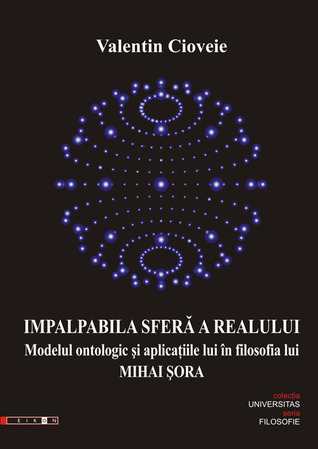 Impalpabila sferă a realului: modelul ontologic şi aplicaţiile lui în filosofia lui Mihai Şora